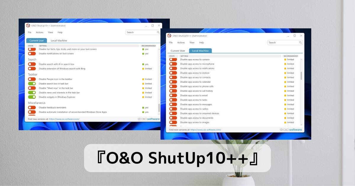 Windows10、11の標準機能を無効化できるPC上級者向けソフト 『O&O ShutUp10++』